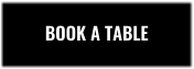 BOOK A TABLE